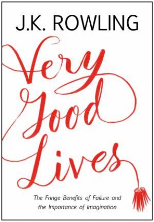 Very Good Lives by J.K. Rowling