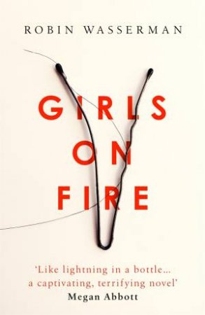 Girls On Fire by Robin Wasserman