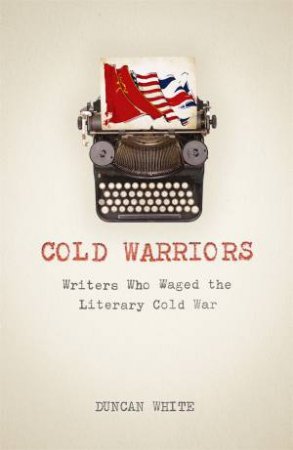 Cold Warriors by Duncan White