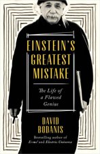 Einsteins Greatest Mistake The Life Of A Flawed Genius