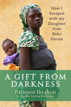 A Gift From Darkness by Claudia Andrea Hoffman & Patience Ibrahim