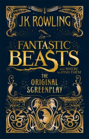 Fantastic Beasts and Where to Find Them - The Original Screenplay