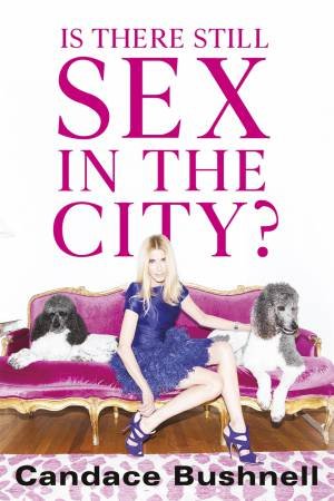 Is There Still Sex In The City? by Candace Bushnell