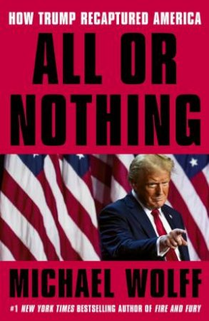 All or Nothing by Michael Wolff
