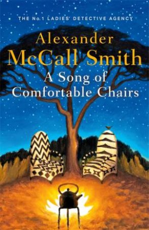 A Song Of Comfortable Chairs by Alexander McCall Smith