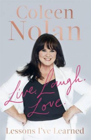 Live. Laugh. Love. by Coleen Nolan