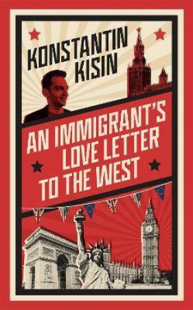 An Immigrant's Love Letter To The West by Konstantin Kisin