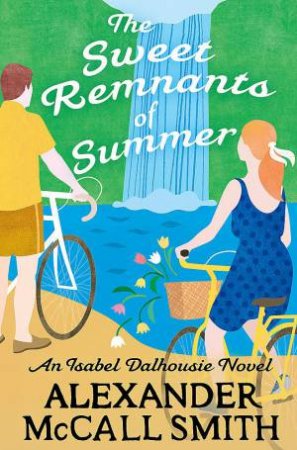 The Sweet Remnants Of Summer by Alexander McCall Smith