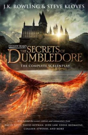 Fantastic Beasts: The Secrets Of Dumbledore: The Complete Screenplay by J.K. Rowling