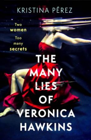 The Many Lies of Veronica Hawkins by Kristina Perez