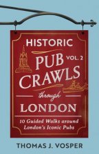 Historic Pub Crawls Through London Vol 2