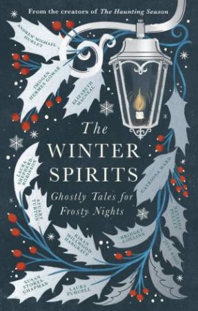 The Winter Spirits by Bridget Collins & Imogen Hermes Gowar & Natasha Pulley & Jess Kidd & Andrew Michael Hurley & Elizabeth Macneal & Laura Purcell & Kiran Millwood Hargrave & Stuart Turton & Catriona Ward