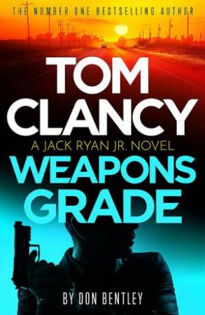 Tom Clancy Weapons Grade by Don Bentley