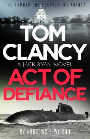 Tom Clancy Act of Defiance by Jeffrey Wilson & Brian Andrews
