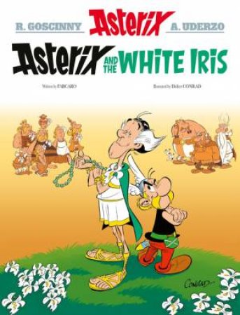 Asterix: Asterix and the White Iris by Fabcaro & Didier Conrad