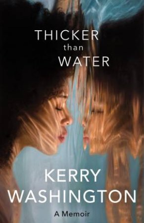 Thicker than Water by Kerry Washington