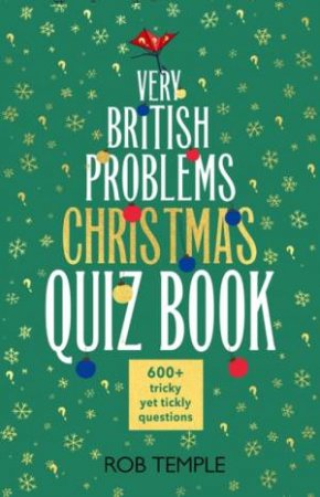 The Very British Problems Christmas Quiz Book by Rob Temple