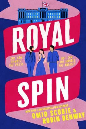 Royal Spin by Omid Scobie & Robin Benway
