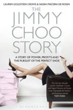The Jimmy Choo Story A Story of Power Profits and the Pursuit of the Perfect Shoe