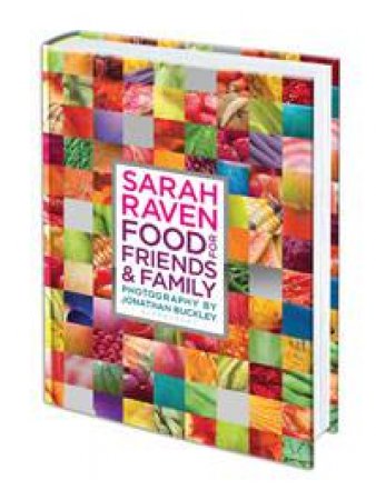 Sarah Raven's Food for Friends and Family by Sarah Raven