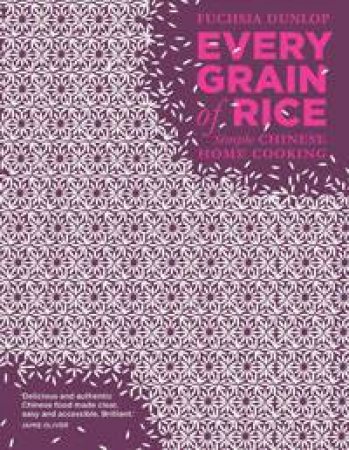 Every Grain of Rice by Fuchsia Dunlop