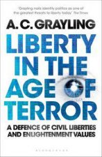 Liberty in the Age of Terror A Defence of Civil Liberties and Enlightenment Values