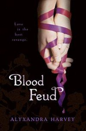 Blood Feud by Alyxandra Harvey