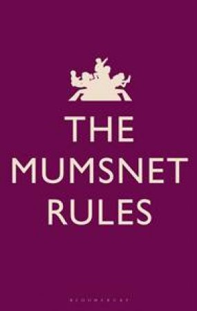 Mumsnet Rules by Natasha Joffe & Justine Roberts
