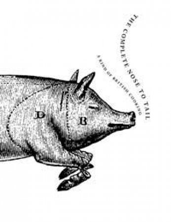 The Complete Nose to Tail by Fergus Henderson