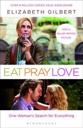 Eat, Pray, Love: One Woman's Search For Everything Film Tie In by Elizabeth Gilbert