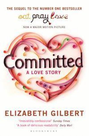 Committed: A Love Story by Elizabeth Gilbert