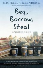 Beg Borrow Steal A Writers Life
