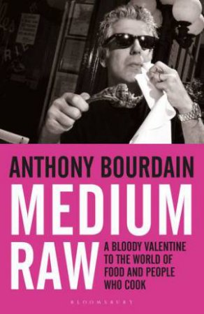 Medium Raw by Anthony Bourdain