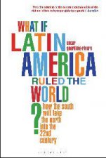 What if Latin America Ruled the World