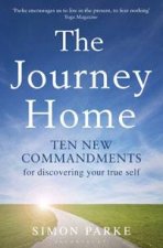 The Journey Home Ten New Commandments for Discovering Your True Self