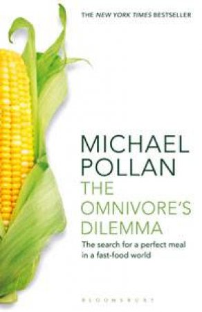 Omnivore's Dilemma by Michael Pollan