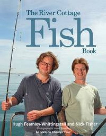 The River Cottage Fish Book by Hugh Fearnley-Whittingstall & N Fisher