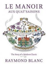 Le Manoir Aux QuatSaisons The Story Of A Modern Classic