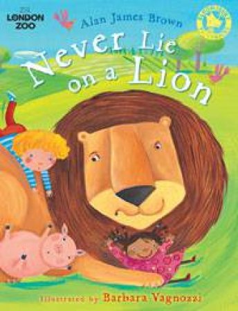 Never Lie on a Lion by Alan James Brown