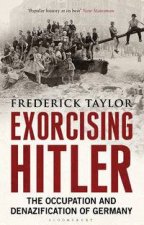 Exorcising Hitler The Occupation and Denazification of Germany