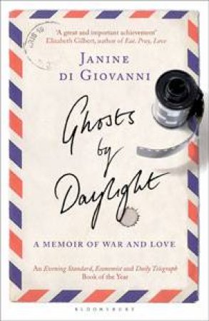 Ghosts By Daylight by Janine di Giovanni