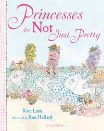 Princesses Are Not Just Pretty by Kate Lum