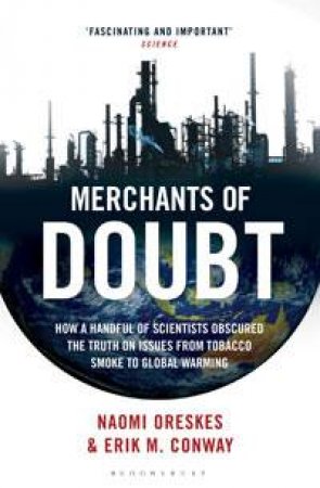Merchants of Doubt by Naomi Oreskes & Erik M. Conway