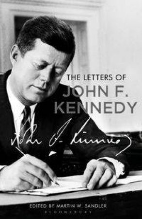 The Letters of John F. Kennedy by Martin W. Sandler