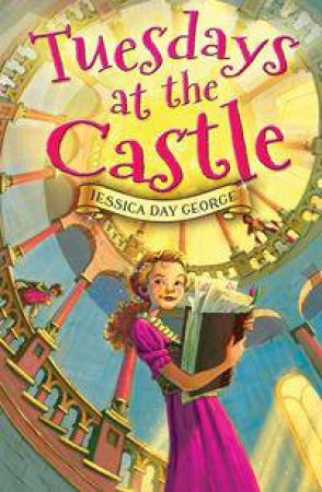 Tuesdays at the Castle by Jessica Day George