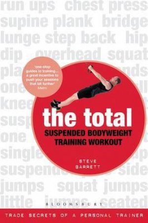 The Total Suspended Body Weight Training Workout by Steve Barrett
