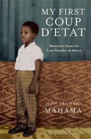 My First Coup d'Etat by John Dramani Mahama