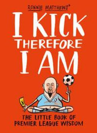 I Kick Therefore I Am by Unknown