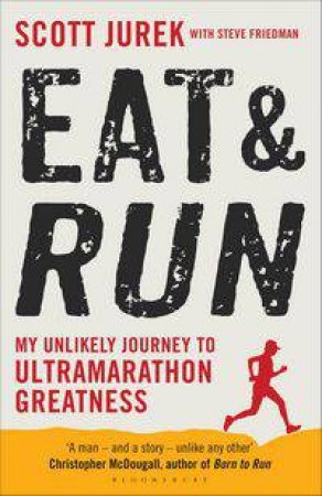 Eat and Run by Scott Jurek