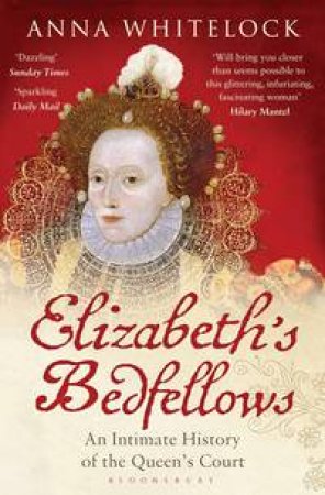 Elizabeth's Bedfellows by Anna Whitelock